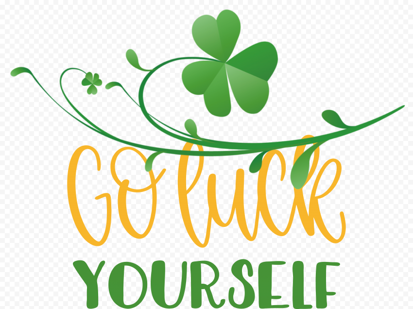 Go luck yourself,